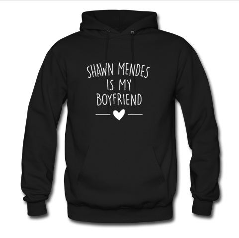 shawn mendes is my boyfriend hoodie