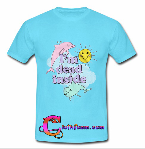 im dead inside tshirt