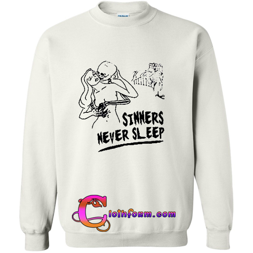sinners never sleep sweatshirt