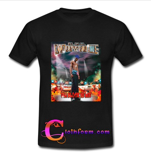 lil wayne the block is hot shirt