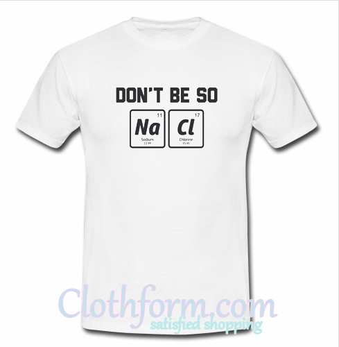 dont be salty t shirt